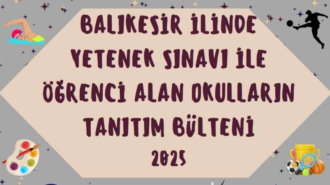 BALIKESİR İLİNDE YETENEK SINAVI İLE ÖĞRENCİ ALAN OKUL BÜLTENİ